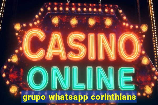 grupo whatsapp corinthians